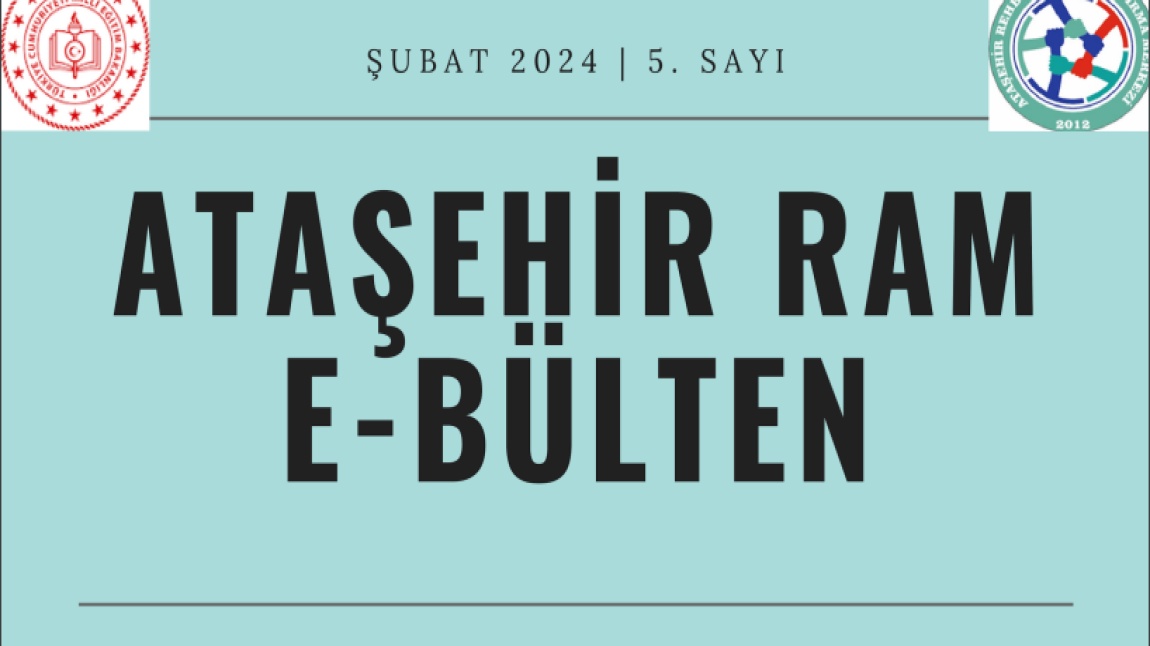 Ataşehir Ram E-Bülten Şubat 2024 5.Sayı Yayımlanmıştır